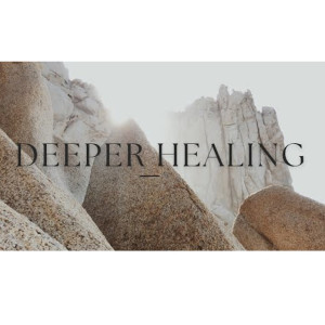 Deeper Healing // Part 3 // Pastor Brendan Witton // March 20 2022