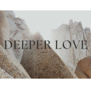 Deeper Love // April 24
