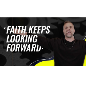 Faith Keeps Looking // Faith Works // (Part 4) Shawn Gabie