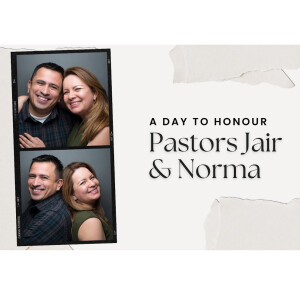 A Day To Honour Pastor Jair & Norma // July 9th 2023