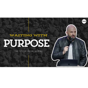 Waiting With Purpose // Pastor Brendan Witton // Toronto City Church // October 15th 2023