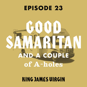 Good Samaritan and a Couple of A-holes