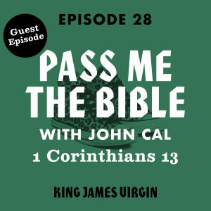 Pass Me the Bible with John Cal - 1 Corinthians 13
