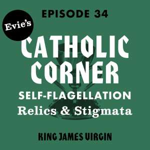 Evie's Catholic Corner: Self-Flagellation, Relics, and Stigmata