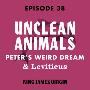 Unclean Animals - Peter’s Weird Dream and Leviticus