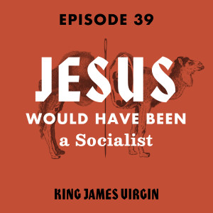 Jesus Would Have Been a Socialist