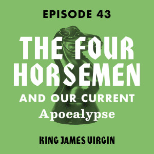 The Four Horsemen of Our Current Apocalypse