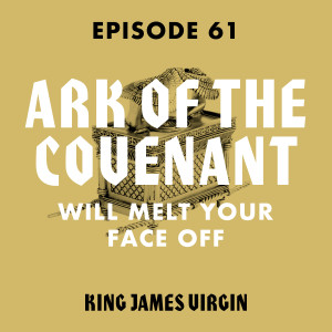 The Ark of the Covenant Will Melt Your Face Off