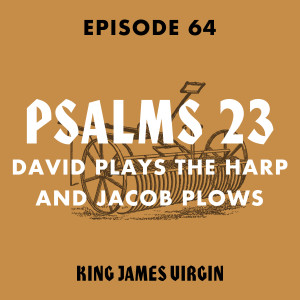 Psalms 23: David Plays the Harp and Jacob Plows