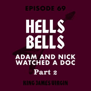 Hells Bells: Nick and Adam Watched a Doc, Part 2