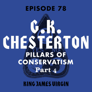 G.K. Chesterton: Pillars of Conservatism - Part 4