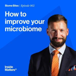 Biome Bites Episode 002 - How to improve your microbiome