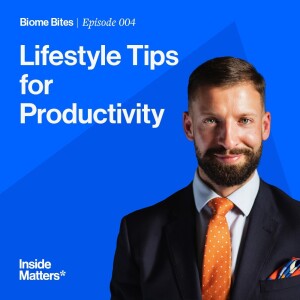 Biome Bites Episode 004 - Lifestyle Tips for Productivity