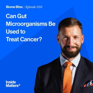 Biome Bites Episode 010 - Can Gut Microorganisms Be Used to Treat Cancer?