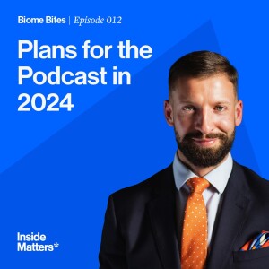 Biome Bites Ep012 - Plans for the Podcast in 2024