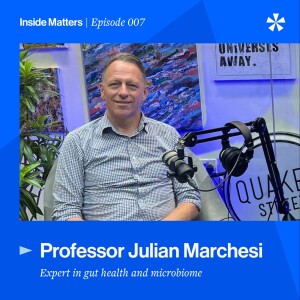 Episode 007 - Professor Julian Marchesi – microbiome analysis, probiotics, microbial therapeutics, the microbiome in cancer