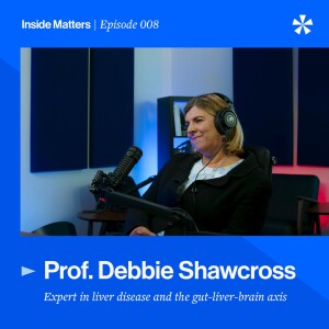 Episode 008 Professor Debbie Shawcross – the gut-liver-brain axis, the microbiome in liver disease, treating cirrhosis through the microbiome