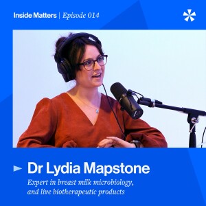 Episode 014 - Dr Lydia Mapstone – developing microbial therapeutics to protect infant health