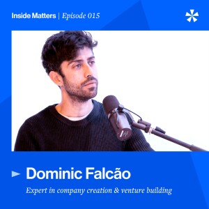 Episode 015 - Dominic Falcão - deep science ventures