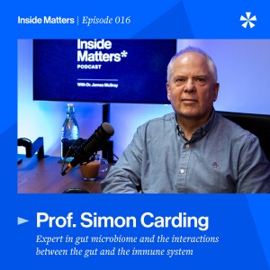 Episode 016 - Professor Simon Carding - Gut health, the immune system and neurodegenerative disease