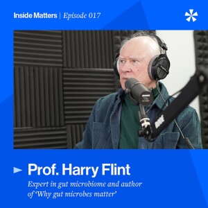 Episode 017 - Professor Harry Flint - why gut microbes matter