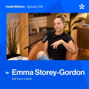 Unpacking Fat Loss and Simple Tips for Improving Your Health - Emma Storey-Gordon