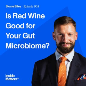 Biome Bites Episode 008 - Is Red Wine Good for Your Gut Health?