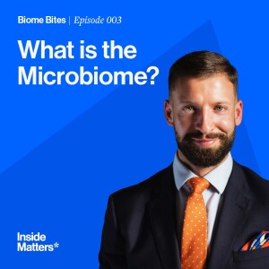 Biome Bites Episode 003 - What is the microbiome?