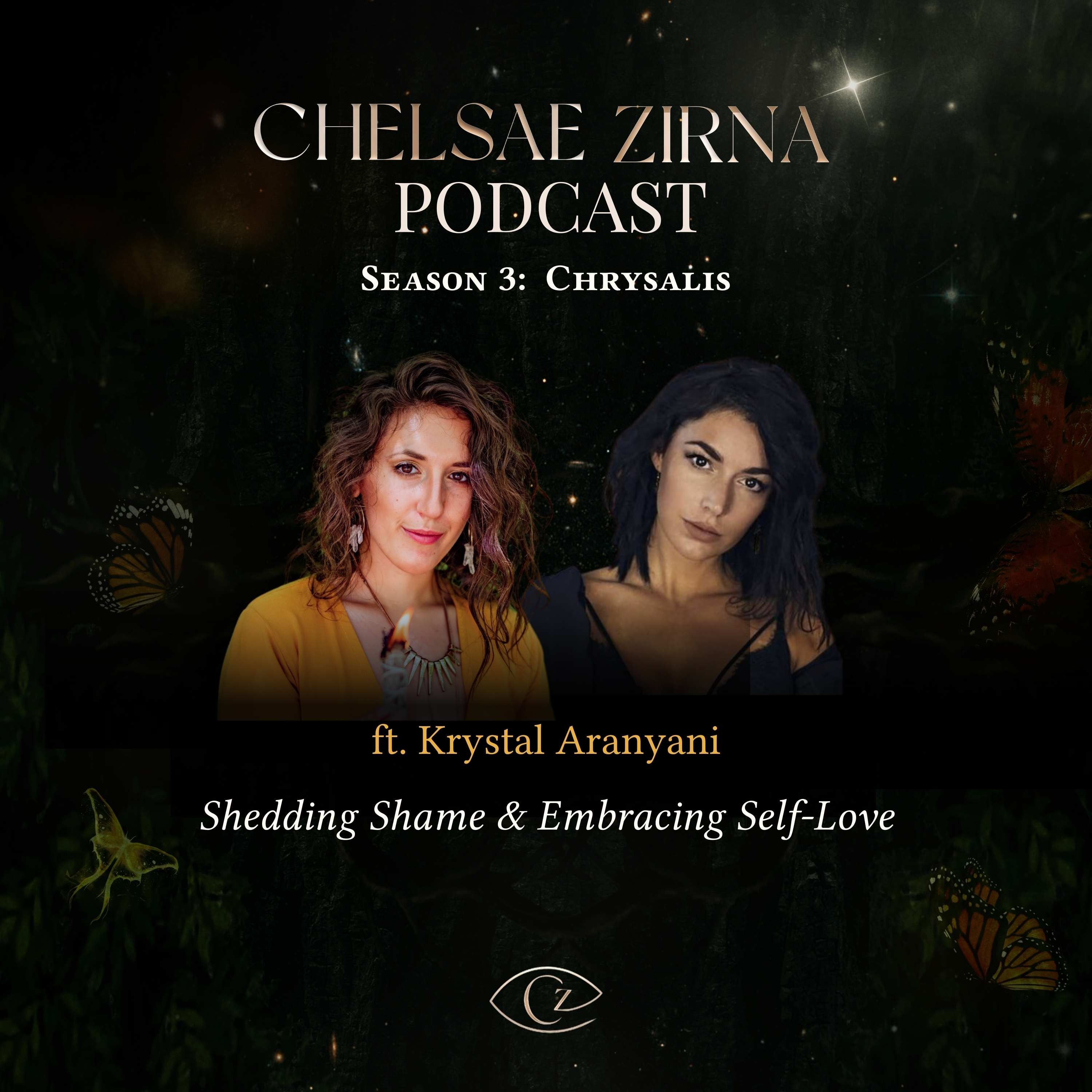 Shedding Shame & Embracing Self-Love with Krystal Aranyani | The Chelsae  Zirna Podcast