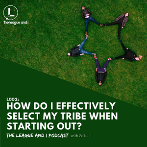L002: How do I effectively select my tribe when starting out in my career/business?