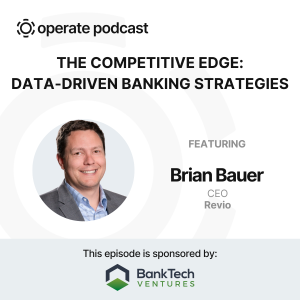 Data-Driven Banking Strategies & Competitive Edge - Brian Bauer, CEO of Revio