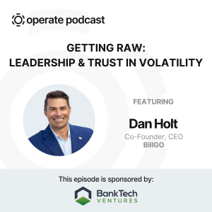Getting Raw: Leadership & Trust in Volatility - Dan Holt, Co-founder & CEO, BillGO