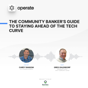 Staying Ahead of the Tech Curve in Community Banking - Greg Ohlendorf, President & CEO of First Community Bank