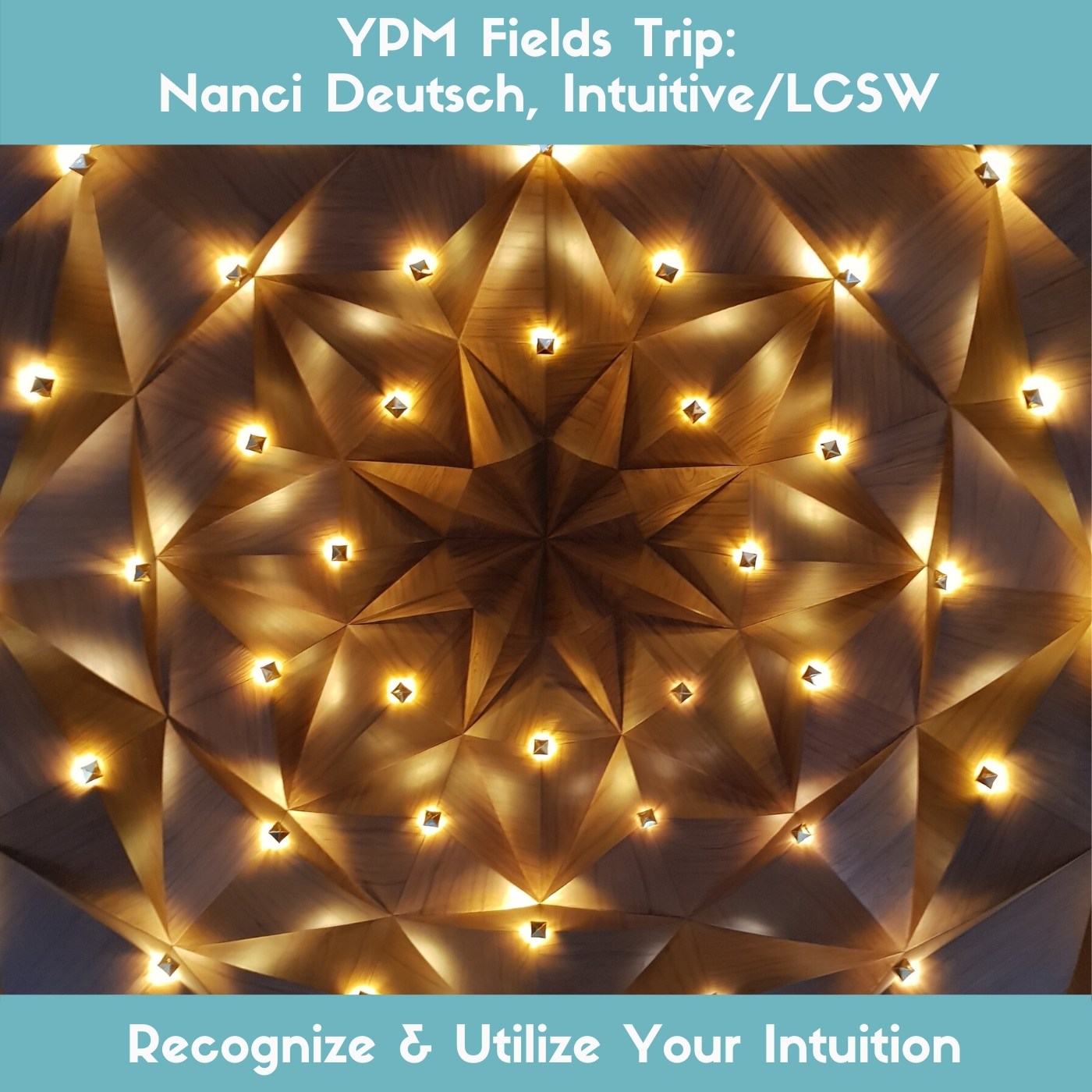 YPM Fields Trip: Recognize & Utilize Your Intuition with Nanci Deutsch, Intuitive/LCSW