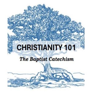 Christianity 101: The Baptist Catechism (Question 1)