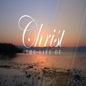 The Life of Christ - Transfiguration (Part 1)