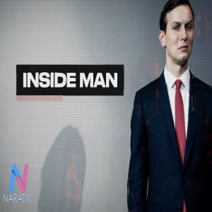 Jared Kushner: Inside Man Part 1