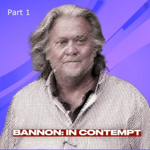 Bannon Contempt - Part 1