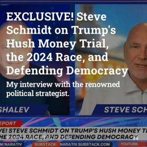 EXCLUSIVE! Steve Schmidt on Trump’s Hush Money Trial