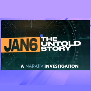 NARATIV Special Investigation: Jan 6 Untold Story - Part 1