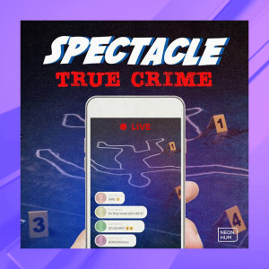 Spectacle - True Crime