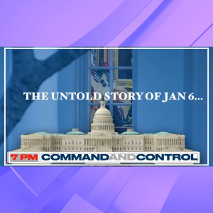 Jan 6 Untold Story: Command and Control