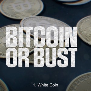 Bitcoin or Bust 1
