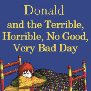 Donald and the Terrible, Horrible, No Good, Very Bad Day