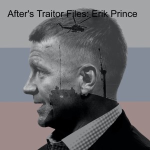 After's Traitor Files: Erik Prince