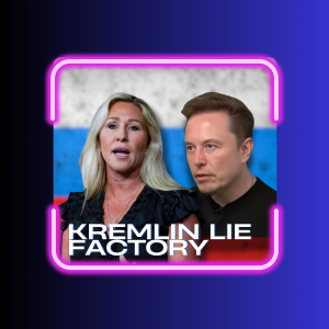 Exclusive: Elon Musk and MTG Implicated in Kremlin's Lie Factory