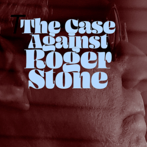 The Case Against Roger Stone