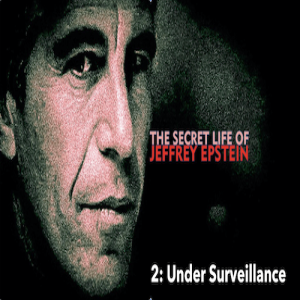 Part 2: The Secret Life of Jeffrey Epstein