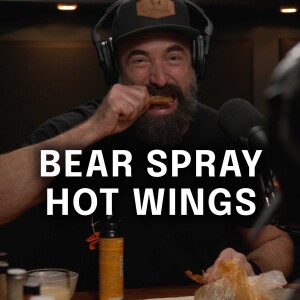 Ep. 119: Bear Spray Hot Wings