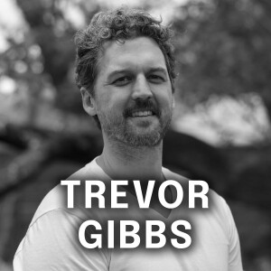 Ep. 137: From Texas Fields to Global Adventures: Trevor Gibbs on Entrepreneurship and Exploration